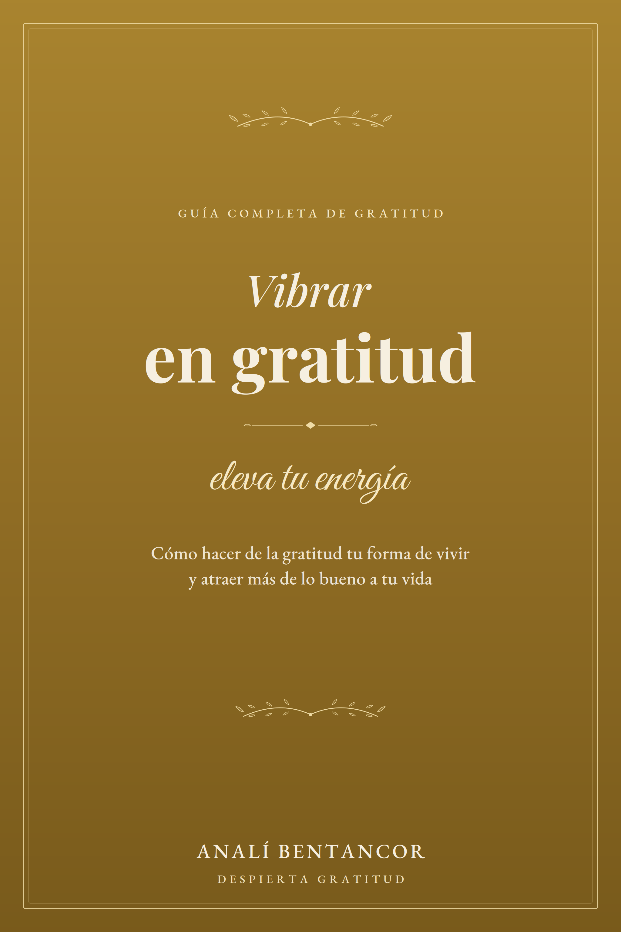 Vibrar en Gratitud      ¨Como vivir feliz siendo mas agradecido¨